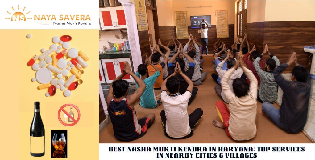 Best Nasha Mukti Kendra in Haryana: Top Services in Nearby Cities & Villages