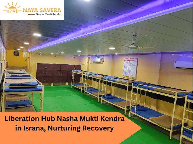 Liberation Hub: Nasha Mukti Kendra in Israna, Nurturing Recovery