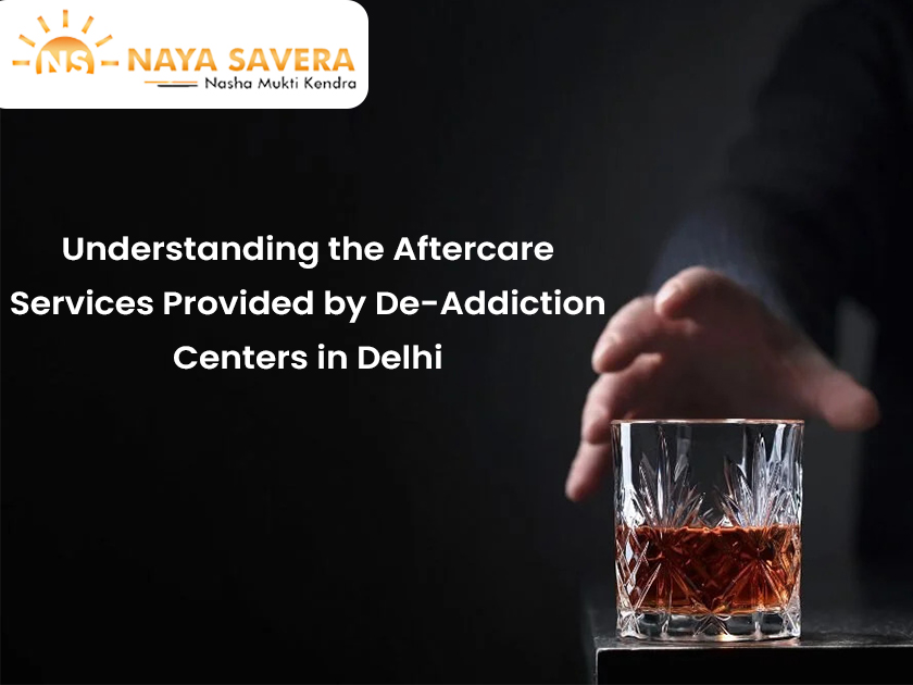 Understanding the Aftercare Services Provided by De-Addiction Centers in Delhi