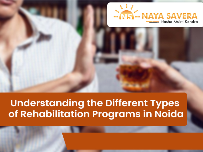 Understanding the Different Types of Rehabilitation Programs in Noida 