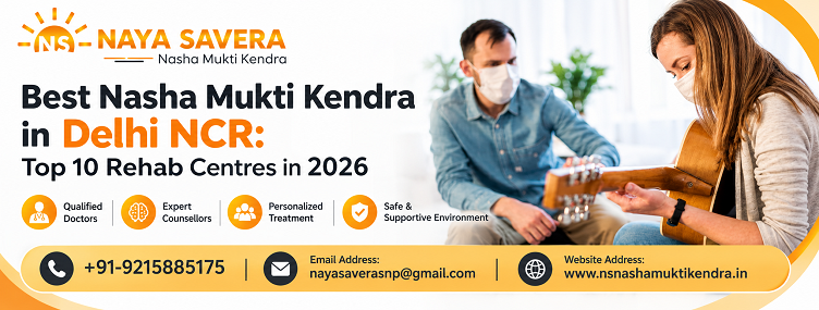 Best Nasha Mukti Kendra in Delhi NCR: Top 10 Rehab Centres in 2026